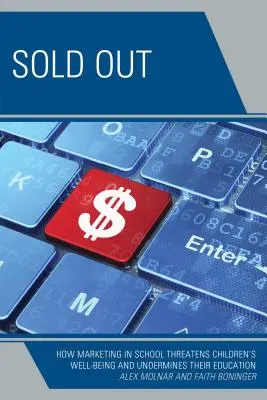 Vypredané: Ako marketing v škole ohrozuje blaho detí a podkopáva ich vzdelanie - Sold Out: How Marketing in School Threatens Children's Well-Being and Undermines their Education