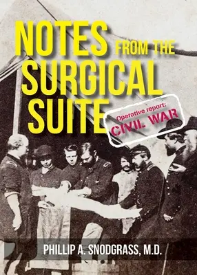 Zápisky z chirurgickej ambulancie: Záznam z operácie: Občianska vojna - Notes From the Surgical Suite: Operative Report: Civil War