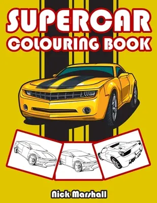 Kniha na vyfarbovanie superáut: Omaľovánky pre deti vo veku 4-8 rokov: Chlapci - Supercar Colouring Book: Colouring Books for Kids Ages 4-8 Boys