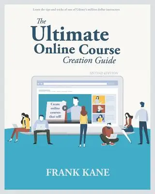 Ultimátny sprievodca tvorbou online kurzov: Naučte sa tipy a triky jedného z inštruktorov Udemy za milión dolárov - vytvárajte online kurzy, ktoré sa predávajú. ( - The Ultimate Online Course Creation Guide: Learn the tips and tricks of one of Udemy's million dollar instructors - create online courses that sell. (