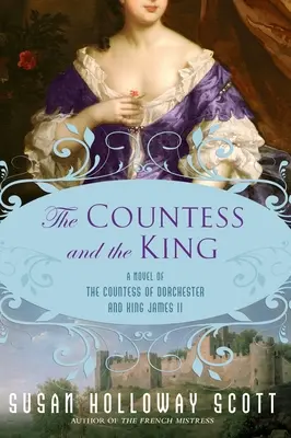 Grófka a kráľ: Kráľ Jakub II.: román o grófke z Dorchestru a kráľovi Jakubovi II. - The Countess and the King: A Novel of the Countess of Dorchester and King James II