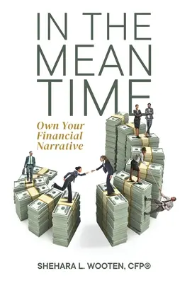 Medzitým: Vlastný finančný príbeh - In the Meantime: Own Your Financial Narrative