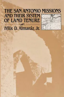 Misie v San Antoniu a ich systém vlastníctva pôdy - The San Antonio Missions and their System of Land Tenure