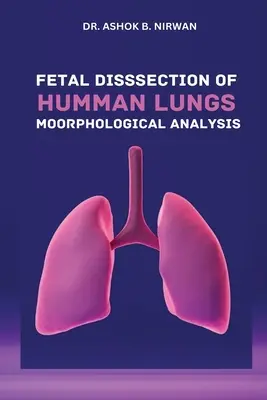 Fetálna pitva ľudských pľúc Morfologická analýza - Fetal Dissection of Human Lungs Morphological Analysis