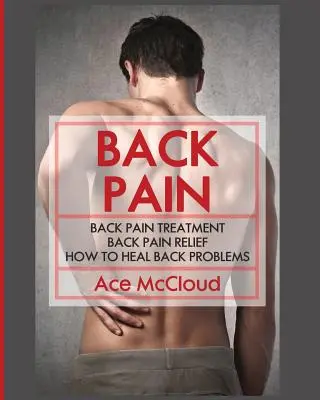 Bolesť chrbta: Liečba bolesti chrbta: Bolesti chrbta: Ako liečiť problémy s chrbtom - Back Pain: Back Pain Treatment: Back Pain Relief: How To Heal Back Problems