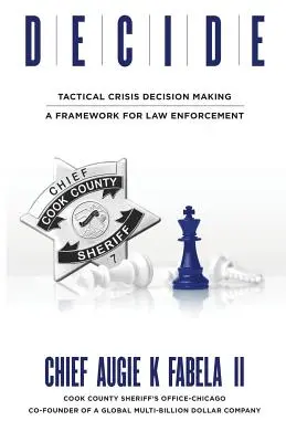 Rozhodni sa: Taktické rozhodovanie v krízových situáciách: Rámec pre orgány činné v trestnom konaní - Decide: Tactical Crisis Decision Making: A Framework For Law Enforcement