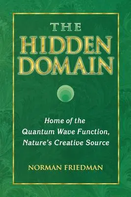 Skrytá doména: Skrytá oblasť: Domov kvantovej vlnovej funkcie, tvorivý zdroj prírody - The Hidden Domain: Home of the Quantum Wave Function, Nature's Creative Source