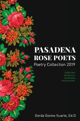 Básnická zbierka Pasadena Rose Poets 2019: Odraz. Odpor. Zúčtovanie. Vzkriesenie. - Pasadena Rose Poets Poetry Collection 2019: Reflection. Resistance. Reckoning. Resurrection.