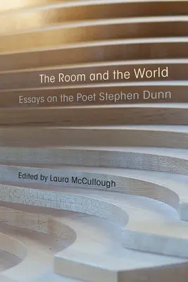 Izba a svet: Eseje o básnikovi Stephenovi Dunnovi - The Room and the World: Essays on the Poet Stephen Dunn