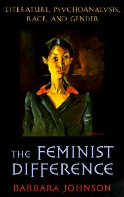 Feministická odlišnosť: Literatúra, psychoanalýza, rasa a rod - Feminist Difference: Literature, Psychoanalysis, Race, and Gender