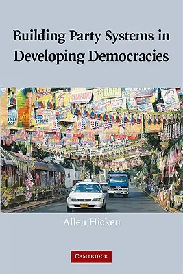 Budovanie straníckych systémov v rozvojových demokraciách - Building Party Systems in Developing Democracies