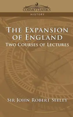 Expanzia Anglicka: Dva kurzy prednášok - The Expansion of England: Two Courses of Lectures