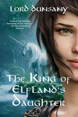 Dcéra kráľa Elflandu (Slávik klasikov - anotované vydanie) - The King of Elfland's Daughter (Warbler Classics Annotated Edition)