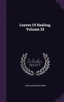 Listy uzdravenia, zväzok 33 - Leaves Of Healing, Volume 33