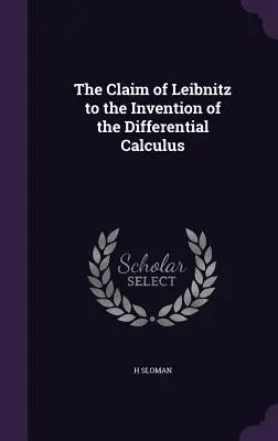 Leibnitzov nárok na vynález diferenciálneho počtu - The Claim of Leibnitz to the Invention of the Differential Calculus
