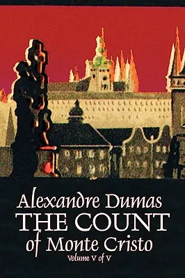 Gróf Monte Christo, V. diel (z V.) Alexandre Dumas, Beletria, Klasika, Akčné a dobrodružné, Vojna a vojenstvo - The Count of Monte Cristo, Volume V (of V) by Alexandre Dumas, Fiction, Classics, Action & Adventure, War & Military