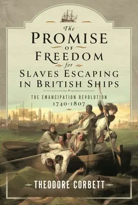 Prísľub slobody pre otrokov utekajúcich na britských lodiach: Emancipačná revolúcia, 1740-1807 - The Promise of Freedom for Slaves Escaping in British Ships: The Emancipation Revolution, 1740-1807