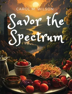 Vychutnajte si spektrum: Kompletné recepty pre každú chuťovú paletu - Savor the Spectrum: Complete Recipes for Every Flavor Palette