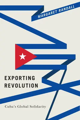 Exportovanie revolúcie: Kubánska globálna solidarita - Exporting Revolution: Cuba's Global Solidarity