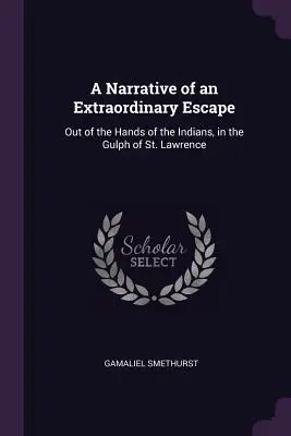 Rozprávanie o neobyčajnom úteku: Vavrinca - A Narrative of an Extraordinary Escape: Out of the Hands of the Indians, in the Gulph of St. Lawrence