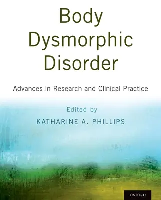 Dysmorfická porucha tela: Pokroky vo výskume a klinickej praxi - Body Dysmorphic Disorder: Advances in Research and Clinical Practice