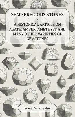 Polodrahokamy - historický článok o achátoch, jantároch, ametystoch a mnohých ďalších druhoch drahých kameňov - Semi-Precious Stones - A Historical Article on Agate, Amber, Amethyst and Many Other Varieties of Gemstones