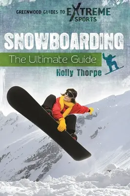 Snowboarding: Vydanie knihy Snowboarding, sprievodca pre deti: The Ultimate Guide - Snowboarding: The Ultimate Guide
