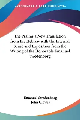Žalmy nový preklad z hebrejčiny s vnútorným zmyslom a výkladom zo spisu ctihodného Emanuela Swedenborga - The Psalms a New Translation from the Hebrew with the Internal Sense and Exposition from the Writing of the Honorable Emanuel Swedenborg