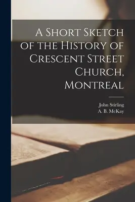 Krátky náčrt histórie kostola na Crescent Street v Montreale [mikroformulár] - A Short Sketch of the History of Crescent Street Church, Montreal [microform]