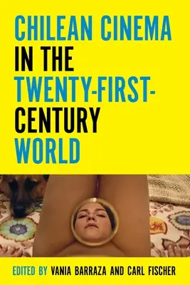 Čilský film vo svete dvadsiateho prvého storočia - Chilean Cinema in the Twenty-First-Century World