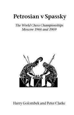 Petrosian proti Spasskému: Majstrovstvá sveta 1966 a 1969 - Petrosian v Spassky: The World Championships 1966 and 1969
