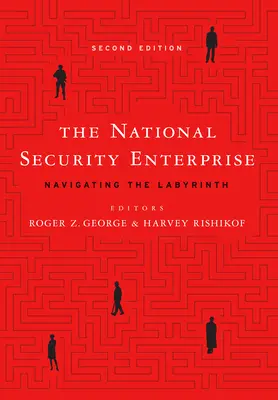 Národný bezpečnostný podnik: Národný bezpečnostný úrad: Navigácia v labyrinte, druhé vydanie - The National Security Enterprise: Navigating the Labyrinth, Second Edition