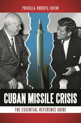 Kubánska raketová kríza: Kuriózna krízová situácia: základná príručka - Cuban Missile Crisis: The Essential Reference Guide