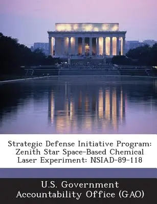 Program strategickej obrannej iniciatívy: Zenith Star Space-Based Chemical Laser Experiment: Nsiad-89-118 - Strategic Defense Initiative Program: Zenith Star Space-Based Chemical Laser Experiment: Nsiad-89-118