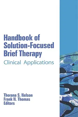 Príručka krátkej terapie zameranej na riešenie: Klinické aplikácie - Handbook of Solution-Focused Brief Therapy: Clinical Applications