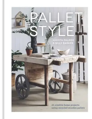 Štýl z paliet: 20 kreatívnych domácich projektov s využitím recyklovaných drevených paliet - Pallet Style: 20 Creative Home Projects Using Recycled Wooden Pallets