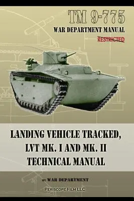 TM 9-775 Pásové vyloďovacie vozidlo, LVT MK. I a MK. II Technická príručka - TM 9-775 Landing Vehicle Tracked, LVT MK. I and MK. II Technical Manual