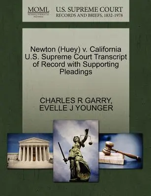 Newton (Huey) V. California Najvyšší súd USA Prepis záznamu s podpornými dokumentmi - Newton (Huey) V. California U.S. Supreme Court Transcript of Record with Supporting Pleadings
