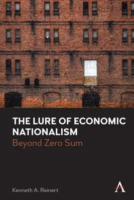 Vábenie ekonomického nacionalizmu: Za hranicami nulovej sumy - The Lure of Economic Nationalism: Beyond Zero Sum