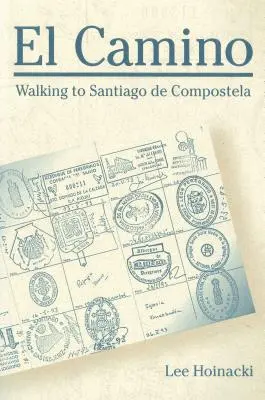 El Camino: Pešo do Santiaga de Compostela - El Camino: Walking to Santiago de Compostela