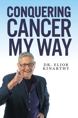Prekonanie rakoviny mojím spôsobom - Conquering Cancer My Way