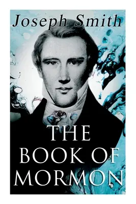 Kniha Mormonova: Kniha Mormonova: Rozprávanie napísané rukou Mormonovou na doskách prevzatých z Nefiho dosiek - The Book of Mormon: An Account Written by the Hand of Mormon, Upon Plates Taken from the Plates of Nephi