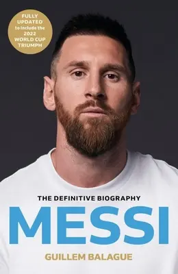 Messi: Životopis majstra sveta vo futbale, ktorý si musíte prečítať - Messi: The Must-Read Biography of the World Cup Champion