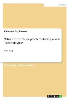 Aké sú hlavné problémy, ktorým čelí spoločnosť Vaxess Technologies? Prípadová štúdia - What are the major problems facing Vaxess Technologies?: Case study