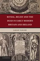 Rituály, viera a mŕtvi v ranom novoveku v Británii a Írsku - Ritual, Belief and the Dead in Early Modern Britain and Ireland