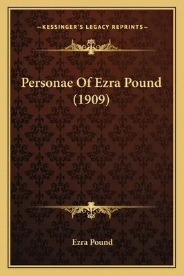 Personae Ezra Pound (1909) - Personae Of Ezra Pound (1909)