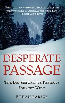 Zúfalý prechod: Nebezpečná cesta Donnerovej skupiny na Západ - Desperate Passage: The Donner Party's Perilous Journey West