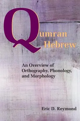 Kumránska hebrejčina: Prehľad ortografie, fonológie a morfológie - Qumran Hebrew: An Overview of Orthography, Phonology, and Morphology