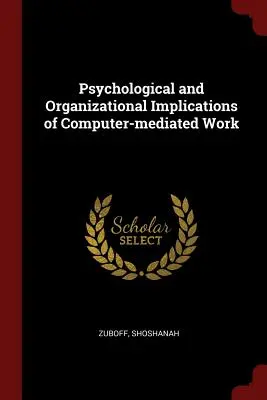 Psychologické a organizačné dôsledky počítačom sprostredkovanej práce - Psychological and Organizational Implications of Computer-mediated Work