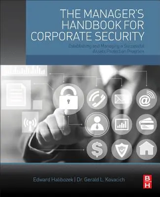 Príručka manažéra pre podnikovú bezpečnosť: Príručka pre manažéra: Zriadenie a riadenie úspešného programu ochrany majetku - The Manager's Handbook for Corporate Security: Establishing and Managing a Successful Assets Protection Program